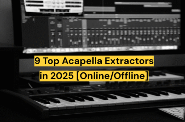9 Top Acapella Extractors in 2025