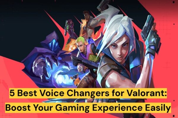 5 Best Voice Changers for Valorant: Your Gaming Experience