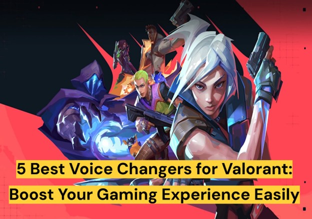5 Best Voice Changers for Valorant: Your Gaming Experience