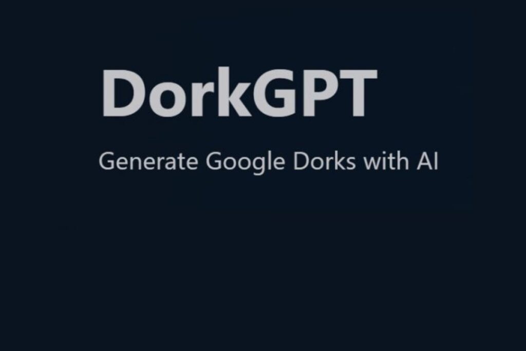 Dork GPT.com: The Ultimate Guide to AI-Powered Google Dorking