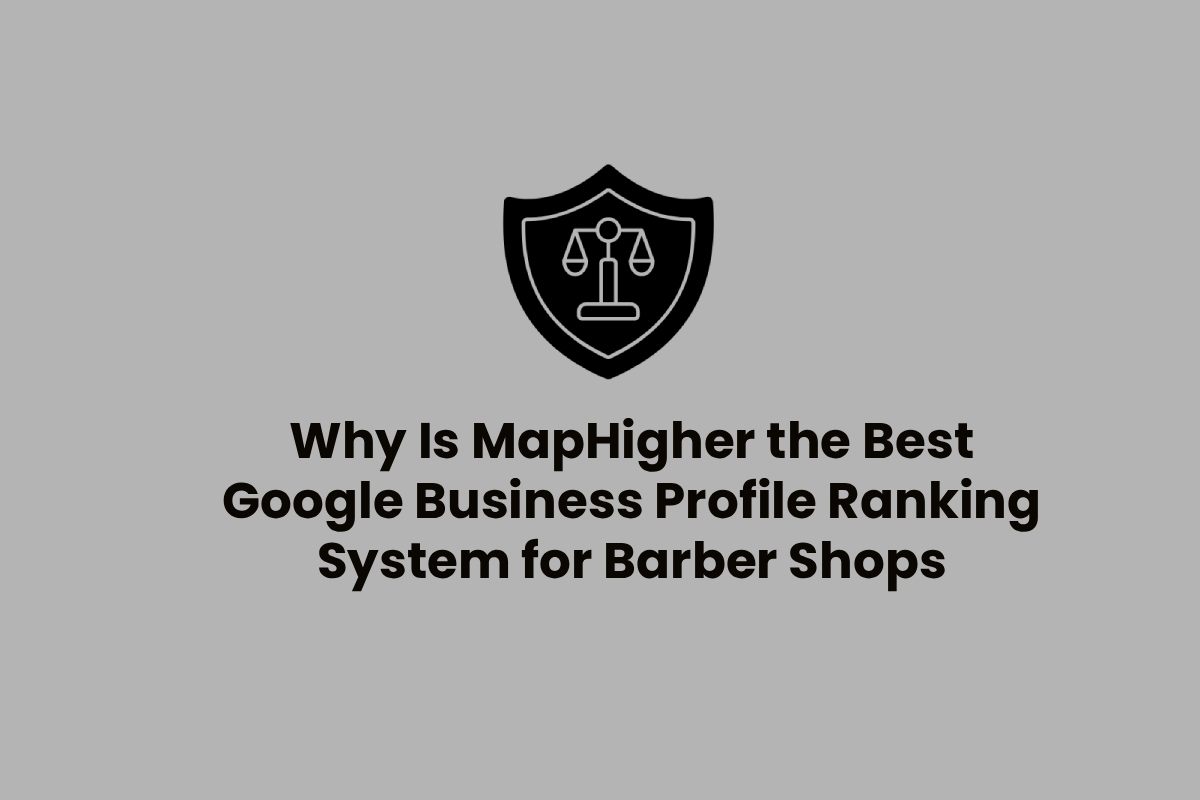 Why Is MapHigher the Best Google Business Profile Ranking System for Barber Shops in India?